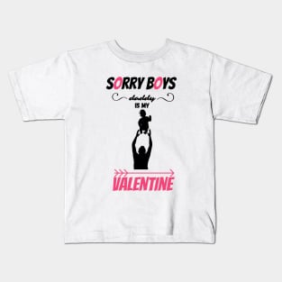 sorry boys dad is my valentine <3 Kids T-Shirt